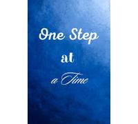 One Step at a Time . Notebook: A Minimalist Motivational Notebook for Daily Notes, Journaling, and Quiet Progress