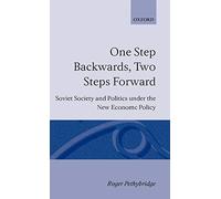 One Step Backwards, Two Steps Forward: Soviet Society and Politics in the New Economic Policy
