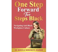 One Step Forward Two Steps Black: Navigating Anti-Black Workplace Culture