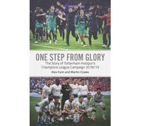 One Step from Glory: Tottenham Hotspur's Champions League Campaign 2018/19: Tottenham's 2018/19 Champions League