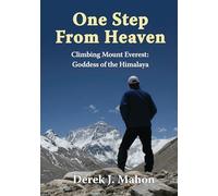 One Step from Heaven: Climbing Mount Everest, Goddess of the Himalayas