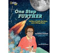 One Step Further: My Story of Math, the Moon, and a Lifelong Mission (National Geographic Kids)
