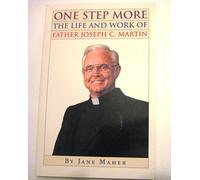 One Step More: The Life and Work of Father Joseph C. Martin