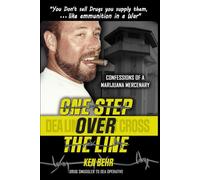 One Step Over The Line: Confessions Of A Marijuana Mercenary