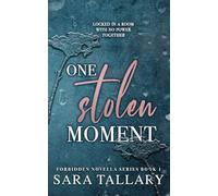 One Stolen Moment: A Forbidden, Forced Proximity Romance (Forbidden Novella Series)