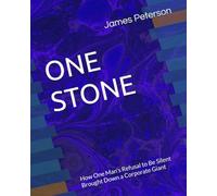 ONE STONE: How One Man's Refusal to Be Silent Brought Down a Corporate Giant