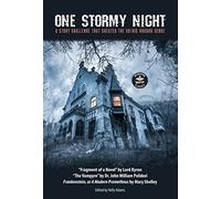 One Stormy Night: A Story Challenge that Created the Gothic Horror Genre Frankenstein, or A Modern Prometheus The Vampyre Fragment of a Novel (Wordfire Classics)
