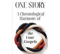 ONE STORY: A Chronological Harmony of the Four Gospels