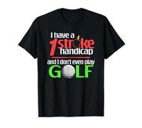 One Stroke Handicap and I Don't Play Golf a Stroke Survivor T-Shirt