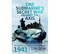 One Submarine's Secret War Against the Axis