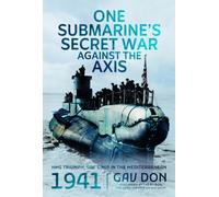 One Submarine's Secret War Against the Axis : HMS Triumph, SOE and MI9 in the Mediterranean, 1941