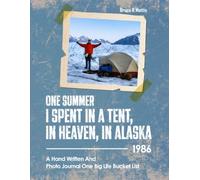 One Summer I Spent in a Tent, in Heaven, in ALASKA: 1986