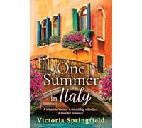 One Summer in Italy: A BRAND NEW romantic read, full of secrets and sunshine, from Victoria Springfield