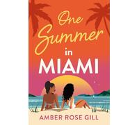 Amber Rose Gill – One Summer in Miami – Enemies-to-Lovers Holiday Romance to Escape the 2025 Winter