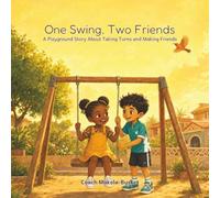 One Swing, Two Friends: A Playground Story About Taking Turns and Making Friends (The World Playground Crew · #1)