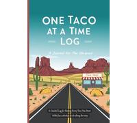 One Taco At A Time Log: Tasting Journal to Track & Review Every Taco You Meet