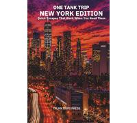 One Tank Trips New York Edition: Quick Escapes That Work When You Need Them