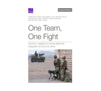 One Team, One Fight: Volume I, Insights on Human-Machine Integration for the U.S. Army: 1