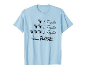 One Tequila Two Tequila Three Tequila Floor Fine Quote Memes T-Shirt
