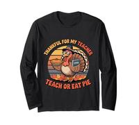 One Thankful for My Teacher Retro Funny Turkey Teach Eat Pie Long Sleeve T-Shirt