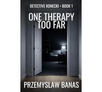 One Therapy Too Far: A dark and gripping psychological crime thriller - Scandi-noir atmosphere with a Polish twist (Detective Konecki)