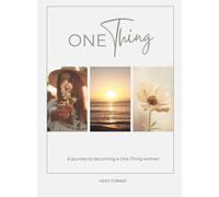 One Thing: A journey to becoming a One Thing woman