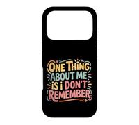 One Thing About Me Is I Don't Remember Forgetful - Case for iPhone 17 Pro