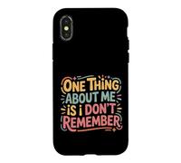 One Thing About Me Is I Don't Remember Forgetful - Case for iPhone X/XS