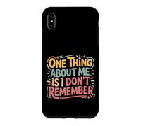 One Thing About Me Is I Don't Remember Forgetful - Case for iPhone XS Max