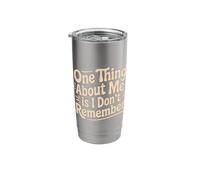One Thing About Me is I Don't Remember Forgetful - Stainless Steel Insulated Tumbler