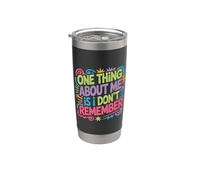 One Thing About Me is I Don't Remember Forgetful - Stainless Steel Insulated Tumbler
