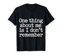One Thing About Me is I Don't Remember Forgetful T-Shirt