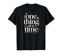 One Thing At A Time T-Shirt