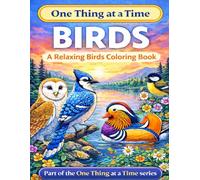 One Thing at a Times: A Relaxing Birds Coloring Book