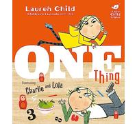 Charlie and Lola: One Thing: (Charlie and Lola)