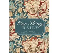 One Thing, Daily: An ADHD Focus Manual for Adults Who Are Done Being Overwhelmed