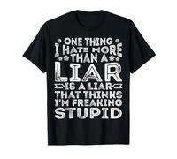 One Thing I Hate More Than A Liar is A Liar Funny Quote T-Shirt