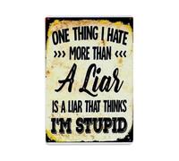 One Thing I Hate More Than A Liar Is A Liar That Thinks I'm Stupid Retro Metal Tin Sign, Vintage Decor Art Poster for Bar, Home, Man Cave, Kitchen, Laundry Room Gift 8x12Inch