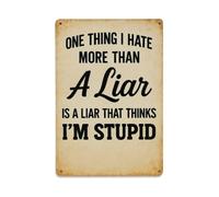 One Thing I Hate More Than A Liar Is A Liar That Thinks Im Stupid Tin Sign Vintage Metal Sign, Living Room,BAR, Home, Bedroom Wall Decor,Retro Metal Poster 8X12 Inches