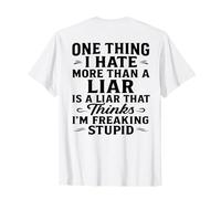 One Thing I Hate More Than a liar is a liar That Thinks T-Shirt
