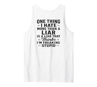 One Thing I Hate More Than a liar is a liar That Thinks Tank Top