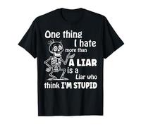 One Thing I Hate More Than A Liar is A Liar Who Think T-Shirt