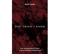 One Thing I Know: How the Blind Man of John 9 Leads an Audience toward Belief