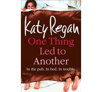 One Thing Led to Another: A Marie Claire Column Inspired Women’s Fiction Novel of Love and London Life