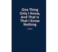 One Thing Only I Know, And That Is That I Know Nothing: Blank, Lined Journal Notebook (Softcover)