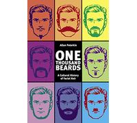 One Thousand Beards: A Cultural History of Facial Hair