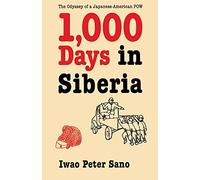 One Thousand Days in Siberia: The Odyssey of a Japanese-American POW