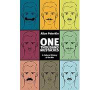 One Thousand Mustaches: A Cultural History of the Mo