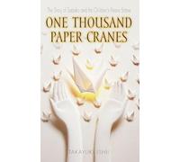 One Thousand Paper Cranes: The Story of Sadako and the Children's Peace Statue