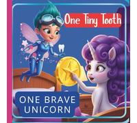One Tiny Tooth, One Brave Unicorn:: Perfect for: Kids losing their first tooth, Unicorn lovers, Bedtime reading and everyday magic.